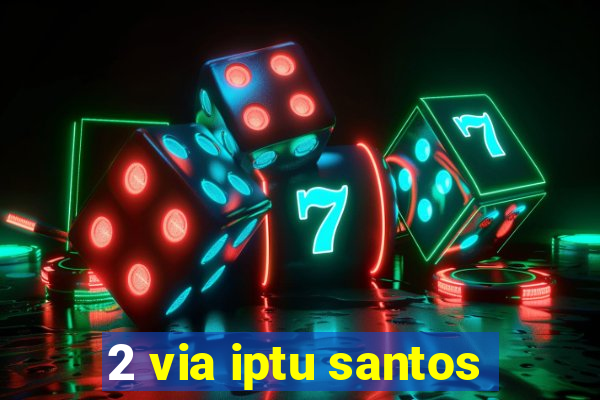 2 via iptu santos